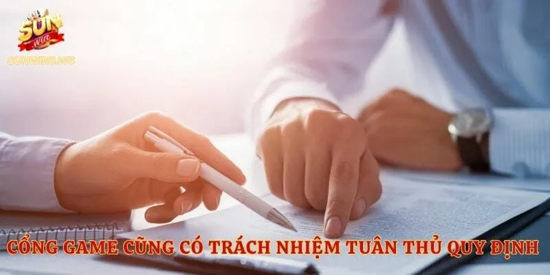 Cổng game cũng có trách nhiệm tuân thủ quy định điều khoản