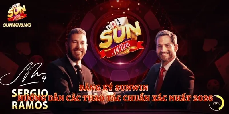 Đăng Ký Sunwin – Hướng Dẫn Các Thao Tác Chuẩn Xác Nhất 2026