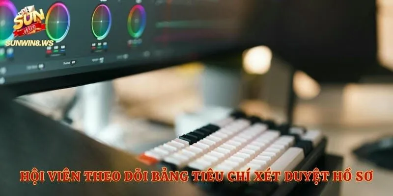 Hội viên theo dõi bảng tiêu chí xét duyệt hồ sơ đối tác
