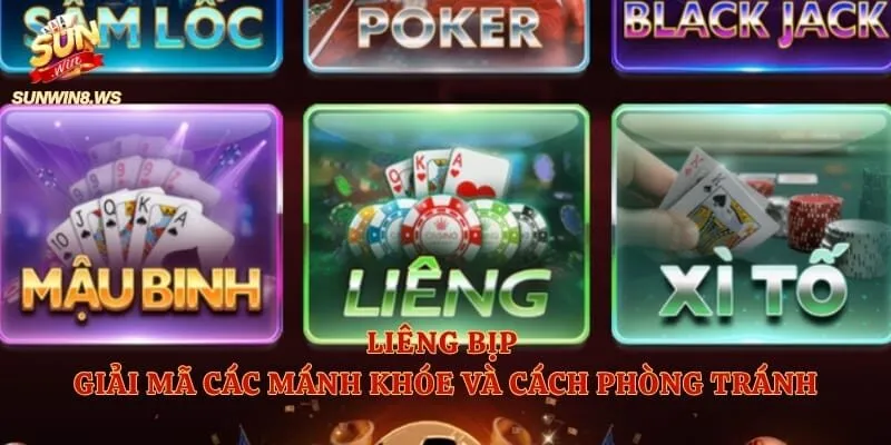 Liêng Bịp - Giải Mã Các Mánh Khóe Và Cách Phòng Tránh