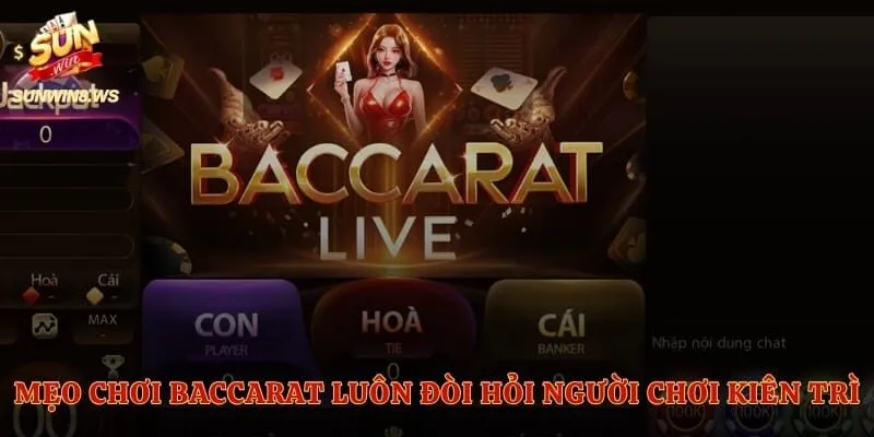 Mẹo chơi baccarat luôn đòi hỏi người chơi phải kiên trì