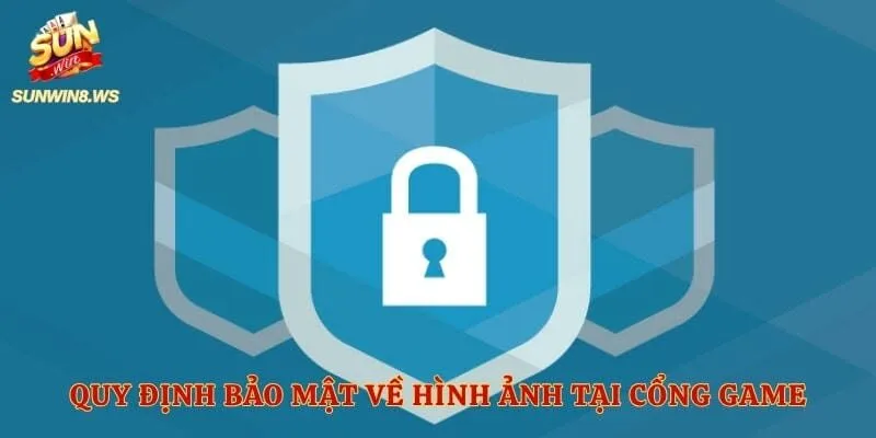 Quy định bảo mật về hình ảnh tại cổng game