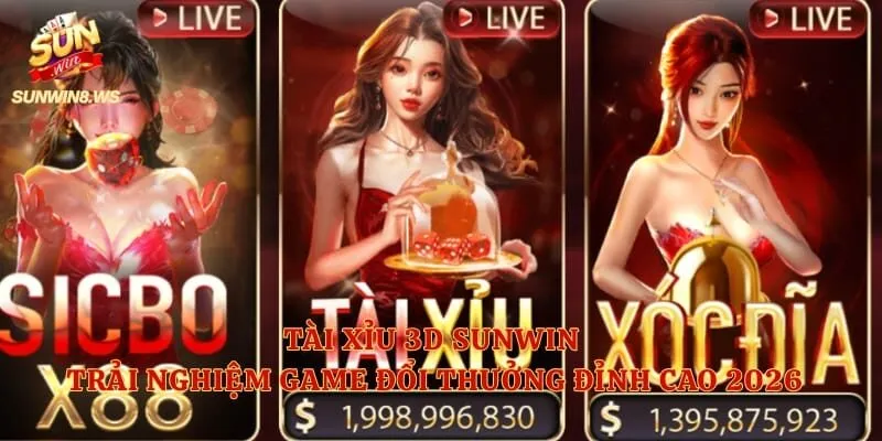 Tài Xỉu 3D Sunwin – Trải Nghiệm Game Đổi Thưởng Đỉnh Cao 2026