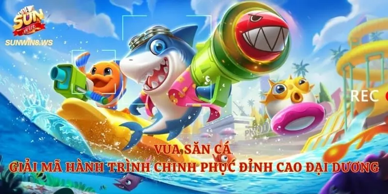 Vua Săn Cá - Giải Mã Hành Trình Chinh Phục Đỉnh Cao Đại Dương